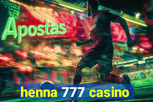 henna 777 casino